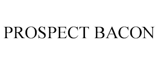 PROSPECT BACON