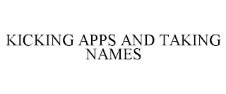 KICKING APPS AND TAKING NAMES