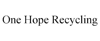 ONE HOPE RECYCLING