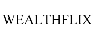 WEALTHFLIX