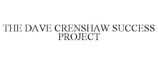 THE DAVE CRENSHAW SUCCESS PROJECT