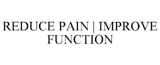 REDUCE PAIN | IMPROVE FUNCTION