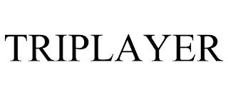 TRIPLAYER