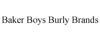 BAKER BOYS BURLY BRANDS