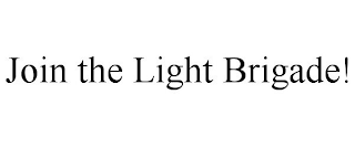 JOIN THE LIGHT BRIGADE!