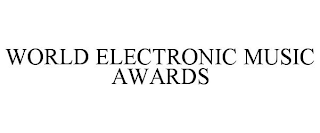 WORLD ELECTRONIC MUSIC AWARDS