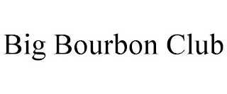 BIG BOURBON CLUB