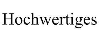 HOCHWERTIGES