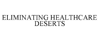 ELIMINATING HEALTHCARE DESERTS