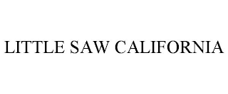 LITTLE SAW CALIFORNIA