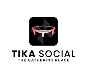 TIKA SOCIAL THE GATHERING PLACE