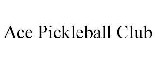 ACE PICKLEBALL CLUB