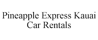 PINEAPPLE EXPRESS KAUAI CAR RENTALS