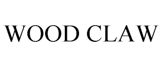 WOOD CLAW