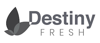 DESTINY FRESH