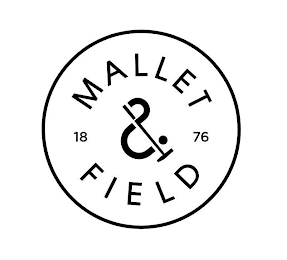 MALLET & FIELD 18 76