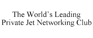 THE WORLD'S LEADING PRIVATE JET NETWORKING CLUB