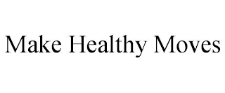 MAKE HEALTHY MOVES