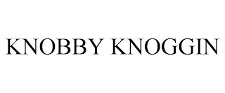 KNOBBY KNOGGIN