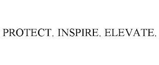 PROTECT. INSPIRE. ELEVATE.