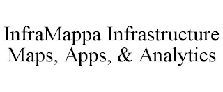 INFRAMAPPA INFRASTRUCTURE MAPS, APPS, & ANALYTICS