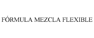 FÓRMULA MEZCLA FLEXIBLE
