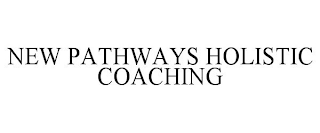 NEW PATHWAYS HOLISTIC COACHING