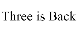 THREE IS BACK