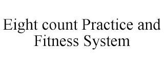 EIGHT COUNT PRACTICE AND FITNESS SYSTEM