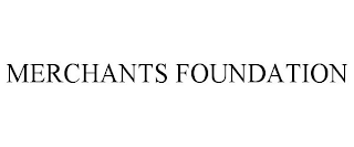 MERCHANTS FOUNDATION