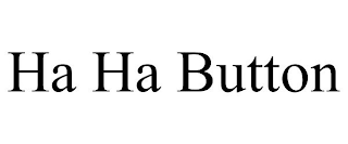 HA HA BUTTON