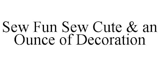 SEW FUN SEW CUTE & AN OUNCE OF DECORATION