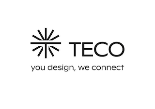 T TECO YOU DESIGN, WE CONNECT