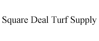 SQUARE DEAL TURF SUPPLY