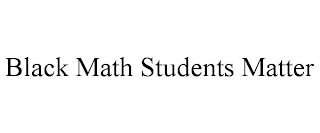 BLACK MATH STUDENTS MATTER