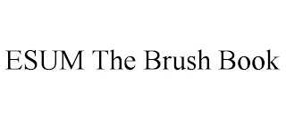 ESUM THE BRUSH BOOK