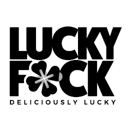 LUCKY FUCK DELICIOUSLY LUCKY