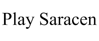 PLAY SARACEN