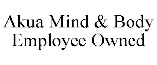 AKUA MIND & BODY EMPLOYEE OWNED