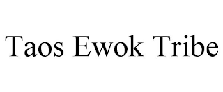 TAOS EWOK TRIBE