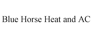 BLUE HORSE HEAT AND AC