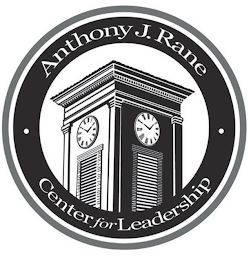 ANTHONY J. RANE CENTER FOR LEADERSHIP