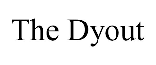 THE DYOUT