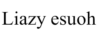 LIAZY ESUOH