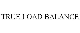 TRUE LOAD BALANCE