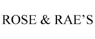 ROSE & RAE'S