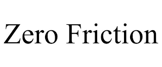 ZERO FRICTION