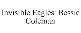 INVISIBLE EAGLES: BESSIE COLEMAN