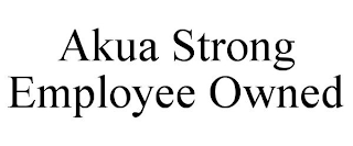 AKUA STRONG EMPLOYEE OWNED