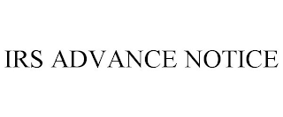 IRS ADVANCE NOTICE